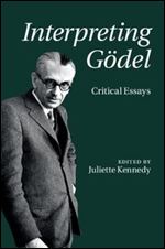 Interpreting Godel: Critical Essays