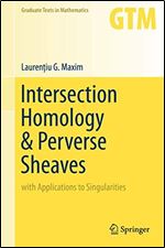 Intersection Homology & Perverse Sheaves: with Applications to Singularities