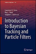 Introduction to Bayesian Tracking and Particle Filters (Studies in Big Data, 126)