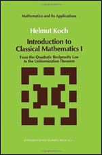 Introduction to Classical Mathematics I: From the Quadratic Reciprocity Law to the Uniformization Theorem