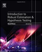 Introduction to Robust Estimation and Hypothesis Testing (Statistical Modeling and Decision Science) Ed 3