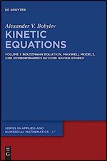 Kinetic Equations: Volume 1: Boltzmann Equation, Maxwell Models, and Hydrodynamics beyond NavierStokes (Issn, 5)