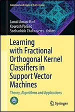 Learning with Fractional Orthogonal Kernel Classifiers in Support Vector Machines: Theory, Algorithms and Applications (Industrial and Applied Mathematics)