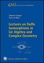 Lectures on Duflo Isomorphisms in Lie Algebra and Complex Geometry (EMS Series of Lectures in Mathematics)