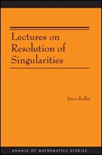 Lectures on Resolution of Singularities (AM-166) (Annals of Mathematics Studies)