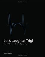 Let's Laugh at Trig: A Simple Introduction to Trigonometry