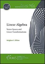 Linear Algebra (The Sally Series: Pure and Applied Undergraduate Texts, 57)