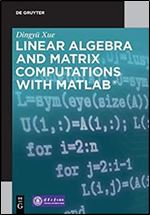 Linear Algebra and Matrix Computations With MATLAB (De Gruyter Stem)
