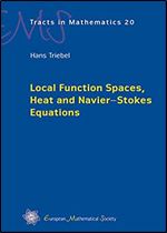 Local Function Spaces, Heat and Navier-stokes Equations (EMS Tracts in Mathematics)