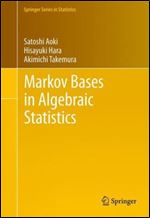 Markov Bases in Algebraic Statistics (Springer Series in Statistics (199))