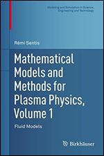 Mathematical Models and Methods for Plasma Physics, Volume 1: Fluid Models (Modeling and Simulation in Science, Engineering and Technology)
