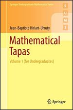 Mathematical Tapas: Volume 1 (for Undergraduates) (Springer Undergraduate Mathematics Series)