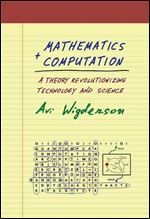 Mathematics and Computation: A Theory Revolutionizing Technology and Science