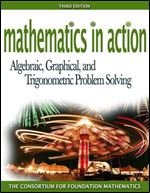 Mathematics in Action: Algebraic, Graphical, and Trigonometric Problem Solving, 3rd Edition