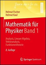 Mathematik f r Physiker Band 1: Analysis, Lineare Algebra, Vektoranalysis, Funktionentheorie (German Edition) Ed 8