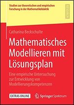 Mathematisches Modellieren mit Losungsplan: Eine empirische Untersuchung zur Entwicklung von Modellierungskompetenzen [German]