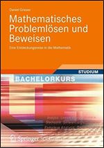 Mathematisches Problemlosen und Beweisen: Eine Entdeckungsreise in die Mathematik [German]