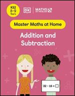 Maths - No Problem! Addition and Subtraction, Ages 8-9 (Key Stage 2) (Master Maths At Home)