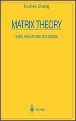 Matrix Theory: Basic Results and Techniques (Universitext)