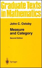 Measure and Category: A Survey of the Analogies between Topological and Measure Spaces (Graduate Texts in Mathematics)