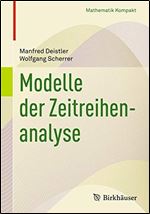 Modelle der Zeitreihenanalyse (Mathematik Kompakt) [German]