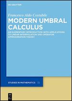 Modern Umbral Calculus: An Elementary Introduction With Applications to Linear Interpolation and Operator Approximation Theory (De Gruyter Studies in Mathematics)