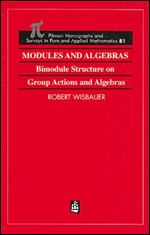 Modules and Algebras: Bimodule Structure on Group Actions and Algebras (Monographs and Surveys in Pure and Applied Mathematics)