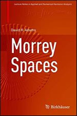 Morrey Spaces (Applied and Numerical Harmonic Analysis)