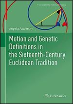 Motion and Genetic Definitions in the Sixteenth-Century Euclidean Tradition (Frontiers in the History of Science)