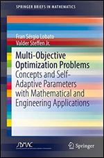 Multi-Objective Optimization Problems: Concepts and Self-Adaptive Parameters with Mathematical and Engineering Applications (SpringerBriefs in Mathematics)