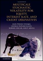 Multiscale Stochastic Volatility for Equity, Interest Rate, and Credit Derivatives (Mathematics, Finance & Risk)