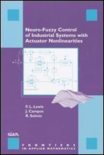 Neuro-Fuzzy Control of Industrial Systems with Actuator Nonlinearities (Frontiers in Applied Mathematics)