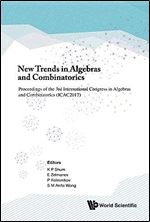 New Trends in Algebras and Combinatorics: Proceedings of the 3rd International Congress in Algebras and Combinatorics (ICAC2017) -Hong Kong, China, 25 - 28 August 2017