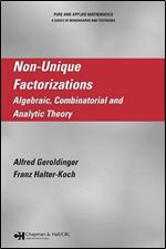 Non-unique factorizations : algebraic, combinatorial and analytic theory