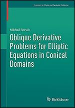 Oblique Derivative Problems for Elliptic Equations in Conical Domains (Frontiers in Mathematics)