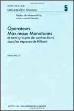 Operateurs maximaux monotones et semi-groupes de contractions dans les espaces de Hilbert (North-Holland mathematics studies 5) (French Edition)
