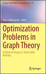 Optimization Problems in Graph Theory: In Honor of Gregory Z. Gutin's 60th Birthday