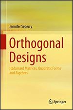 Orthogonal Designs: Hadamard Matrices, Quadratic Forms and Algebras