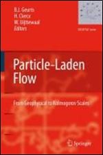 Particle-Laden Flow: From Geophysical to Kolmogorov Scales (ERCOFTAC Series)