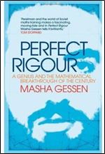 Perfect Rigour: A Genius and the Mathematical Breakthrough of the Century