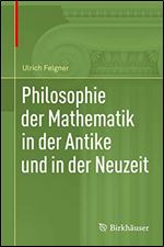 Philosophie der Mathematik in der Antike und in der Neuzeit [German]