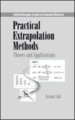 Practical Extrapolation Methods: Theory and Applications (Cambridge Monographs on Applied and Computational Mathematics)