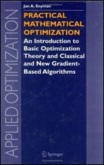 Practical Mathematical Optimization: An Introduction to Basic Optimization Theory and Classical and New Gradient-Based Algorithms (Applied Optimization)
