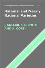 Rational and Nearly Rational Varieties (Cambridge Studies in Advanced Mathematics, Series Number 92)