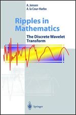 Ripples in Mathematics: The Discrete Wavelet Transform