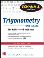 Schaum's Outline of Trigonometry, 5th Edition: 618 Solved Problems + 20 Videos (Schaum's Outlines) Ed 5