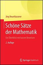 Schone Satze der Mathematik: Ein Uberblick mit kurzen Beweisen [German]