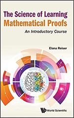 Science of Learning Mathematical Proofs, The: An Introductory Course