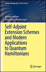 Self-Adjoint Extension Schemes and Modern Applications to Quantum Hamiltonians (Springer Monographs in Mathematics)