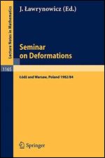 Seminar on Deformations: Proceedings, Lodz-Warsaw 1982/84 (Lecture Notes in Mathematics) (English, French and German Edition)